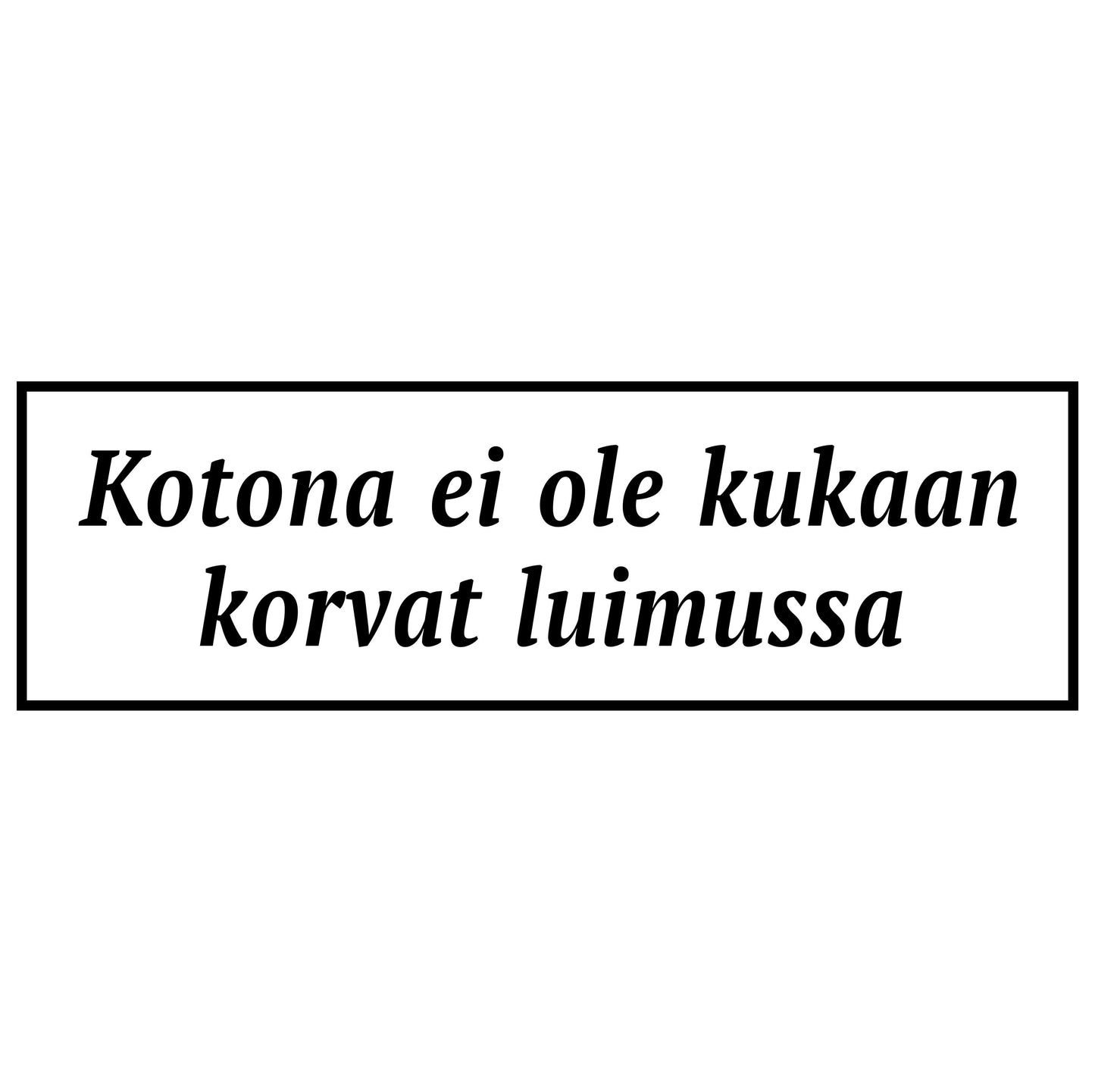 Kotona ei ole...